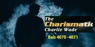 Baca Charlie Wade Bab 4121 Dan 4122